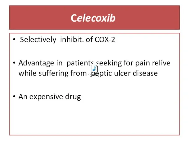 Celecoxib Selectively inhibit. of COX-2 Advantage in patients seeking for pain