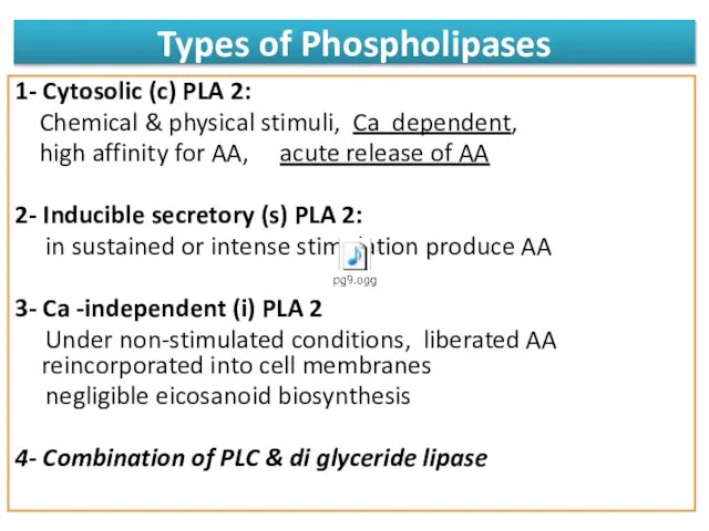 Types of Phospholipases 1- Cytosolic (c) PLA 2: Chemical & physical