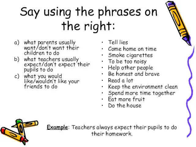 Say using the phrases on the right: what parents usually want/don’t