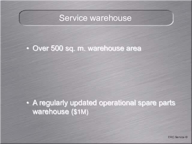 ERC Service © Service warehouse Over 500 sq. m. warehouse area