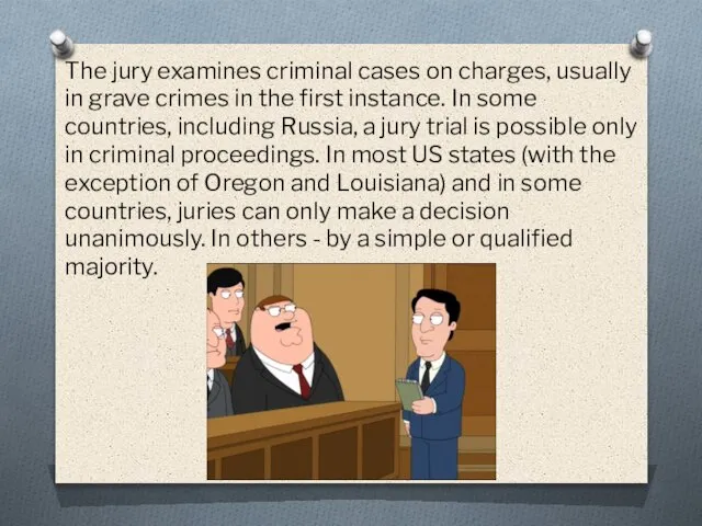 The jury examines criminal cases on charges, usually in grave crimes