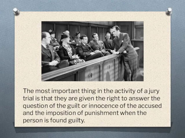 The most important thing in the activity of a jury trial