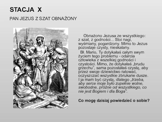 STACJA X PAN JEZUS Z SZAT OBNAŻONY Obnażono Jezusa ze wszystkiego: