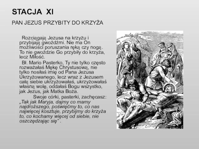 STACJA XI PAN JEZUS PRZYBITY DO KRZYŻA Rozciągają Jezusa na krzyżu