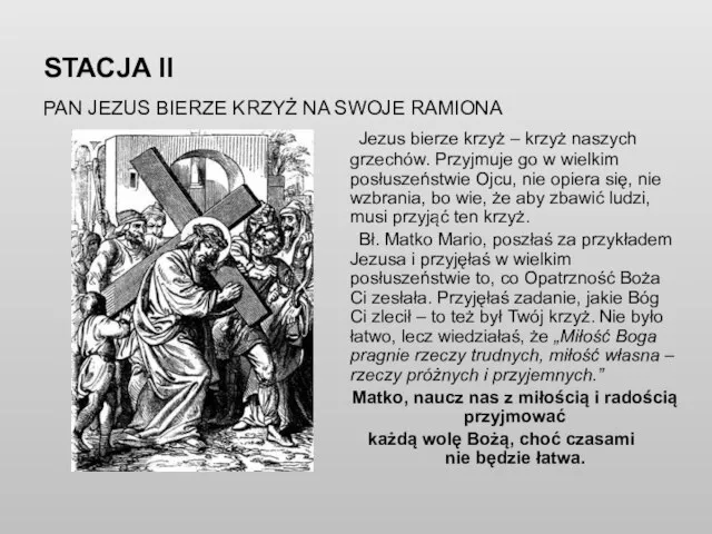 STACJA II PAN JEZUS BIERZE KRZYŻ NA SWOJE RAMIONA Jezus bierze