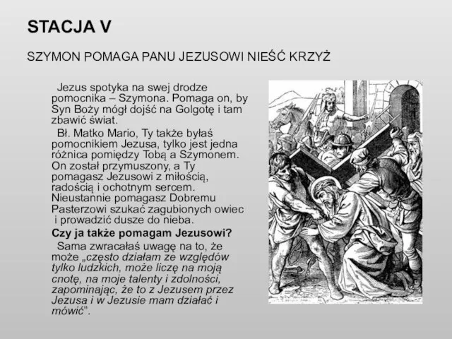 STACJA V SZYMON POMAGA PANU JEZUSOWI NIEŚĆ KRZYŻ Jezus spotyka na