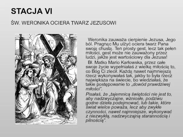 STACJA VI ŚW. WERONIKA OCIERA TWARZ JEZUSOWI Weronika zauważa cierpienie Jezusa,