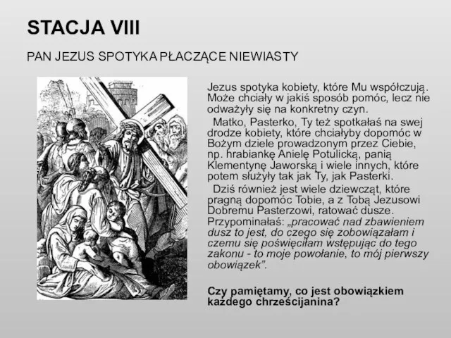 STACJA VIII PAN JEZUS SPOTYKA PŁACZĄCE NIEWIASTY Jezus spotyka kobiety, które