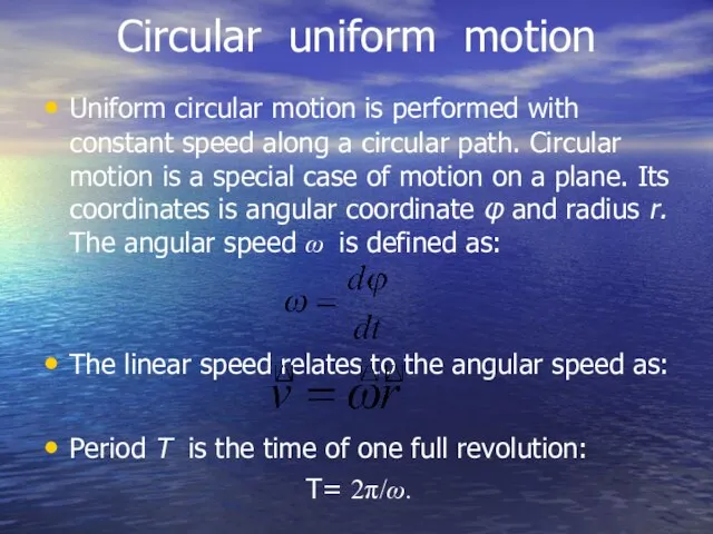 Circular uniform motion Uniform circular motion is performed with constant speed
