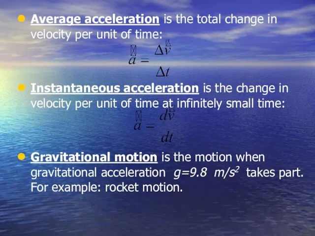 Average acceleration is the total change in velocity per unit of