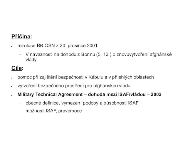 Příčina: rezoluce RB OSN z 20. prosince 2001 V návaznosti na