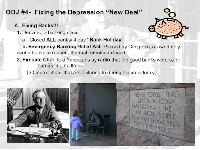 OBJ #4- Fixing the Depression “New Deal” A. Fixing Banks!!! 1.