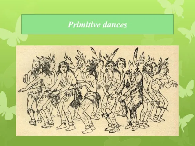 Primitive dances