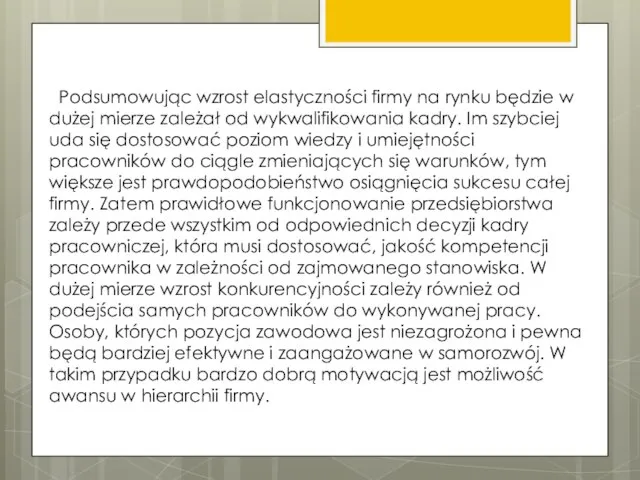 Podsumowując wzrost elastyczności firmy na rynku będzie w dużej mierze zależał