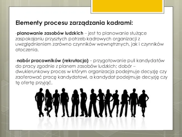 Elementy procesu zarządzania kadrami: -planowanie zasobów ludzkich – jest to planowanie