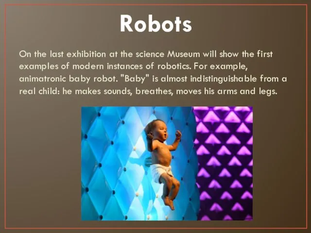 Robots On the last exhibition at the science Museum will show