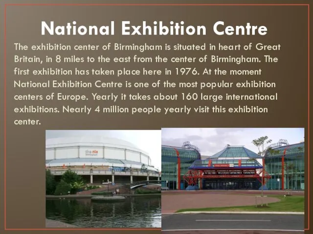 National Exhibition Centre The exhibition center of Birmingham is situated in
