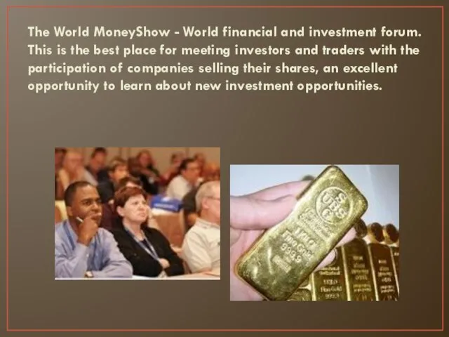 The World MoneyShow - World financial and investment forum. This is