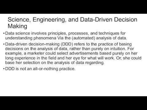 Science, Engineering, and Data-Driven Decision Making Data science involves principles, processes,