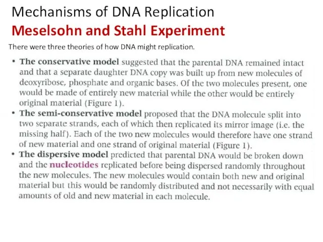 Mechanisms of DNA Replication Meselsohn and Stahl Experiment There were three