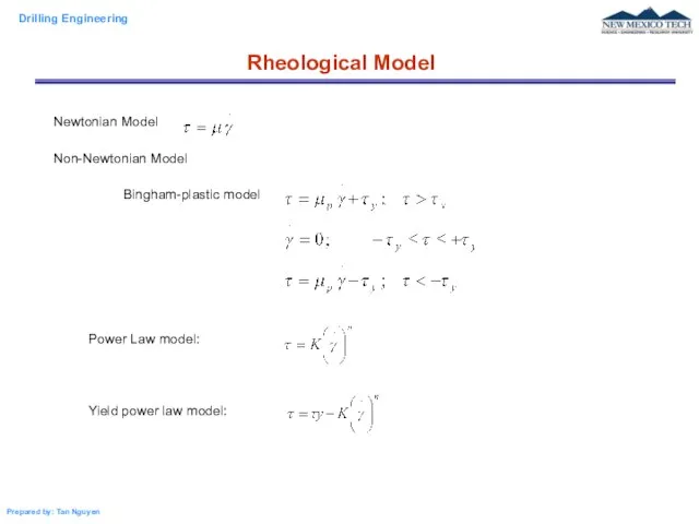 Newtonian Model Non-Newtonian Model Bingham-plastic model Power Law model: Yield power law model: Rheological Model