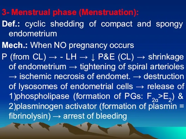 3- Menstrual phase (Menstruation): Def.: cyclic shedding of compact and spongy