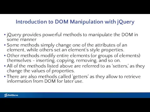 Introduction to DOM Manipulation with jQuery jQuery provides powerful methods to