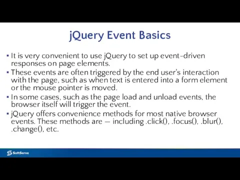 jQuery Event Basics It is very convenient to use jQuery to