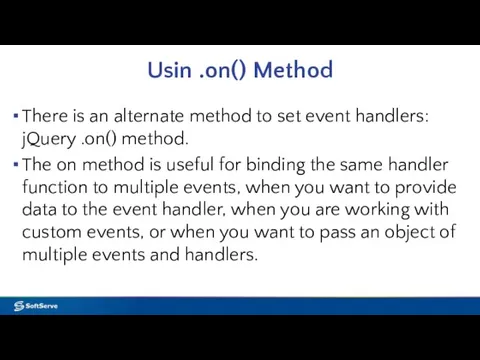 Usin .on() Method There is an alternate method to set event