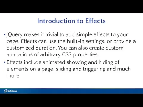 Introduction to Effects jQuery makes it trivial to add simple effects