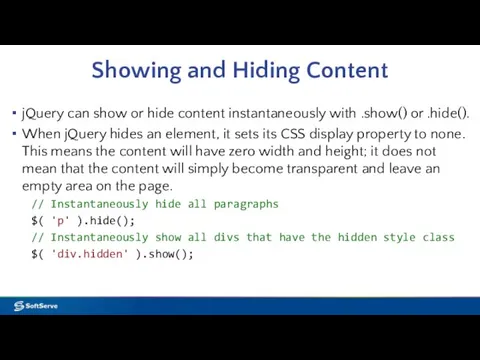 Showing and Hiding Content jQuery can show or hide content instantaneously