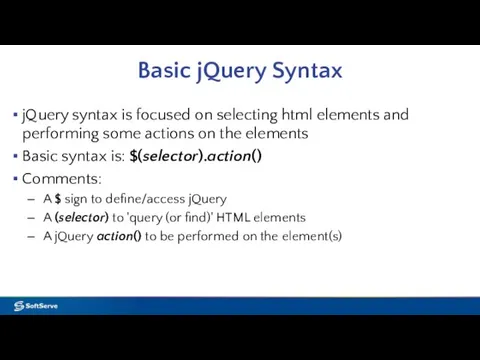 Basic jQuery Syntax jQuery syntax is focused on selecting html elements