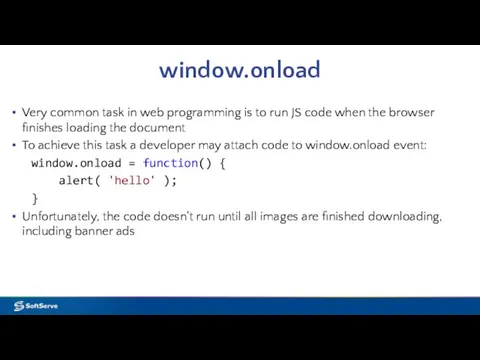 window.onload Very common task in web programming is to run JS