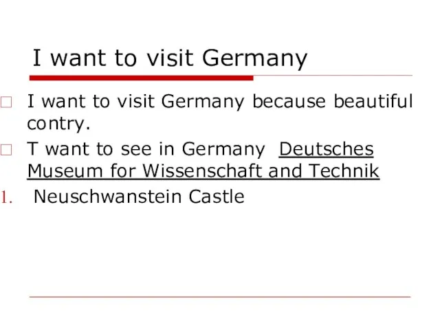 I want to visit Germany I want to visit Germany because