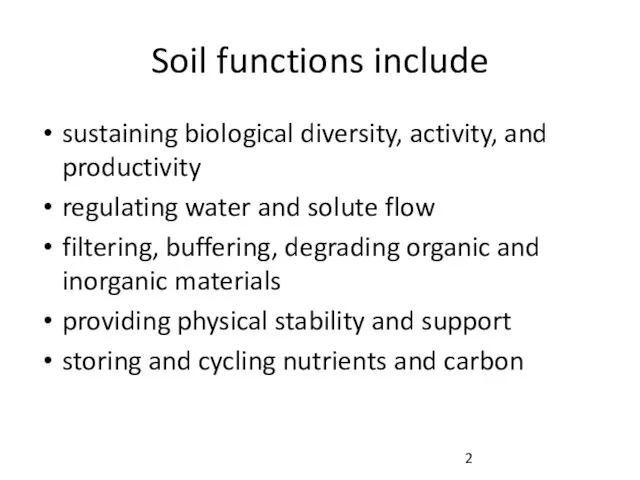 Soil functions include sustaining biological diversity, activity, and productivity regulating water