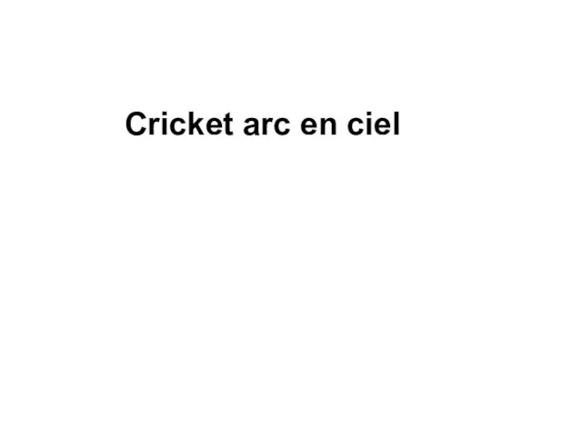 Cricket arc en ciel