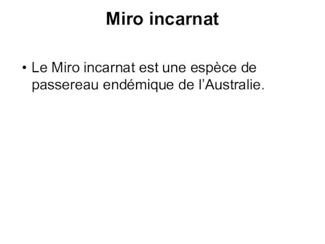 Miro incarnat Le Miro incarnat est une espèce de passereau endémique de l’Australie.