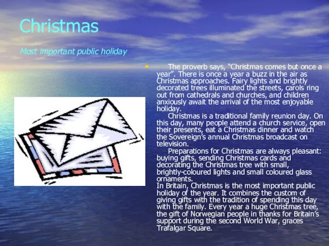 Christmas Most important public holiday The proverb says, “Christmas comes but