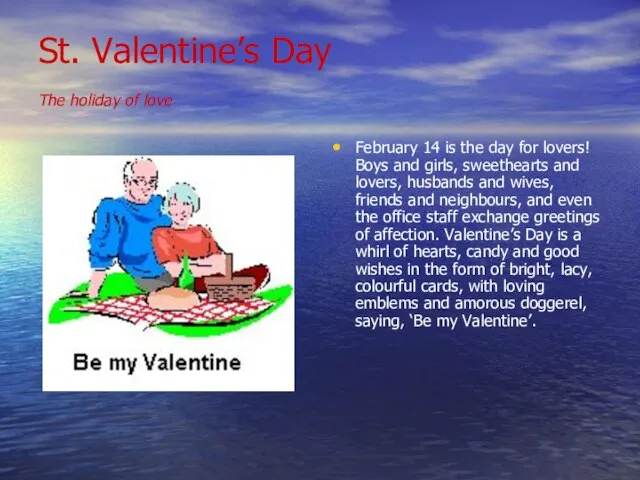 St. Valentine’s Day The holiday of love February 14 is the