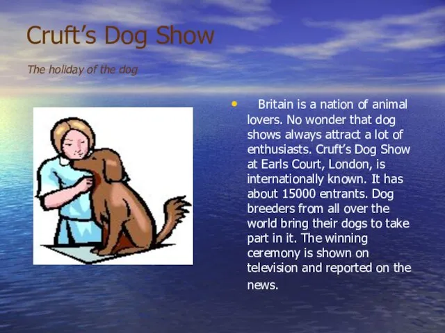 Cruft’s Dog Show The holiday of the dog Britain is a