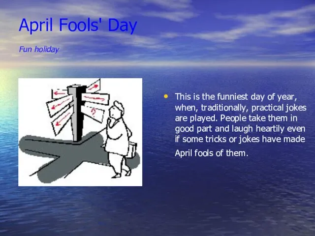 April Fools' Day Fun holiday This is the funniest day of