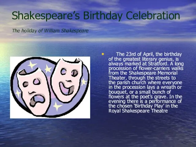 Shakespeare’s Birthday Celebration The holiday of William Shakespeare The 23rd of