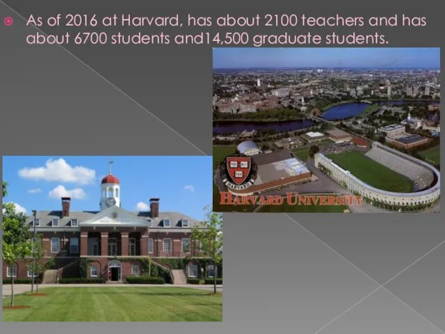 As of 2016 at Harvard, has about 2100 teachers and has