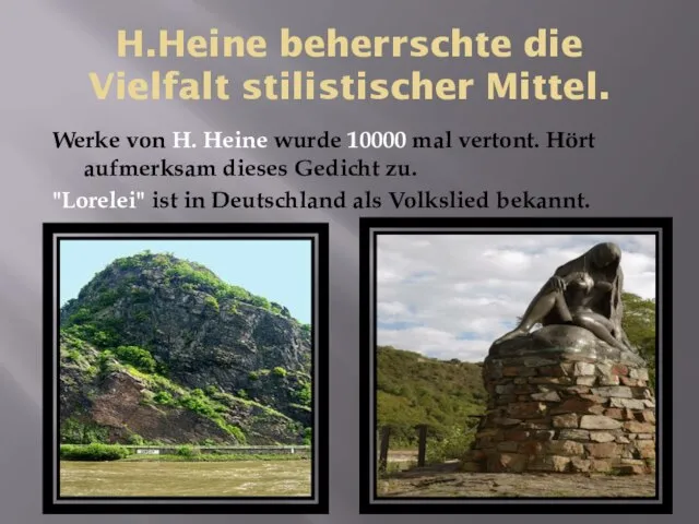 H.Heine beherrschte die Vielfalt stilistischer Mittel. Werke von H. Heine wurde