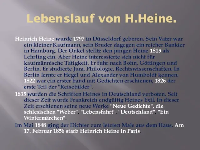 Lebenslauf von H.Heine. Heinrich Heine wurde 1797 in Düsseldorf geboren. Sein