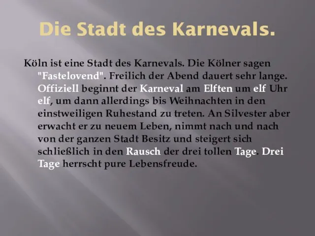 Die Stadt des Karnevals. Köln ist eine Stadt des Karnevals. Die