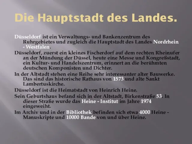 Die Hauptstadt des Landes. Düsseldorf ist ein Verwaltungs- und Bankenzentrum des