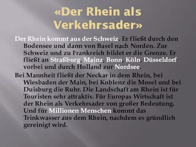 «Der Rhein als Verkehrsader» Der Rhein kommt aus der Schweiz. Er