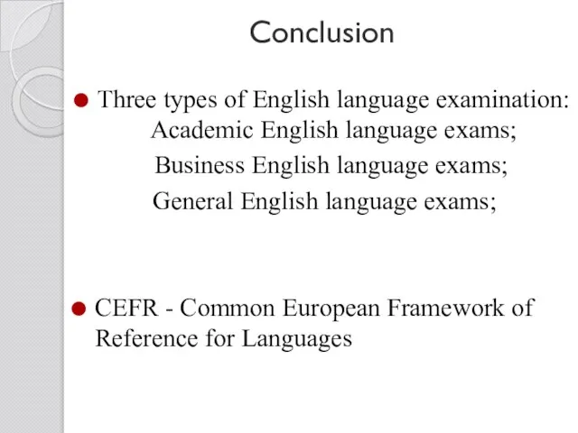 Conclusion Three types of English language examination: Academic English language exams;