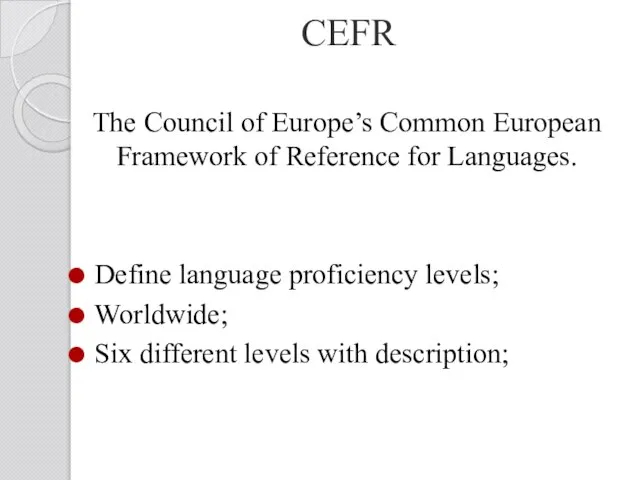 CEFR The Council of Europe’s Common European Framework of Reference for